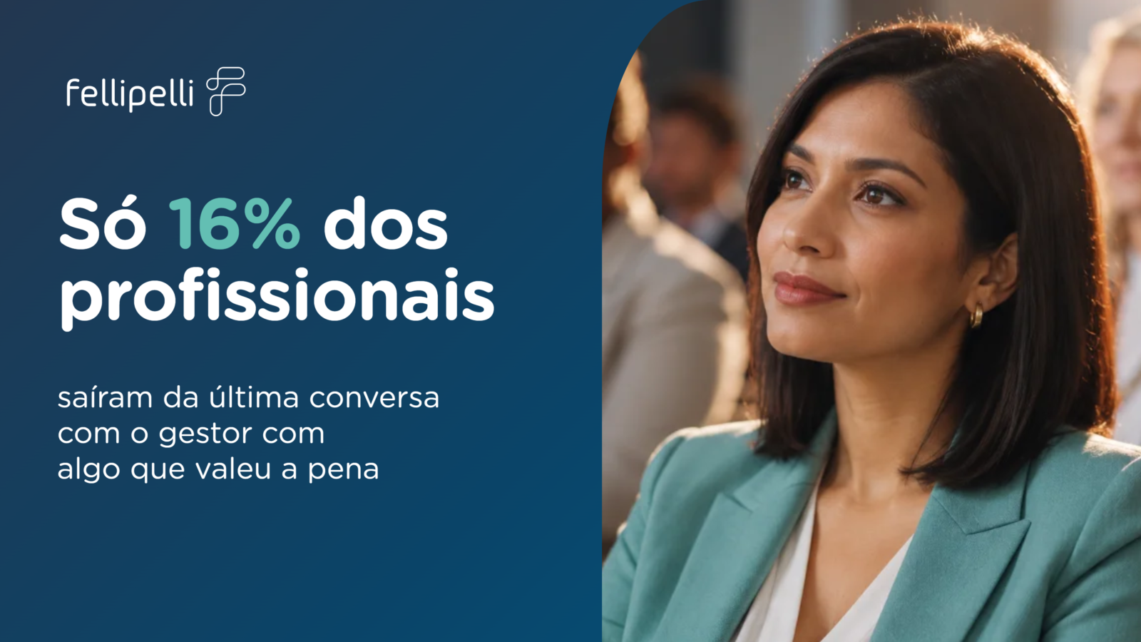 Só 16% dos profissionais saíram da última conversa com o gestor com algo que valeu a pena 